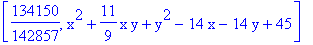 [134150/142857, x^2+11/9*x*y+y^2-14*x-14*y+45]